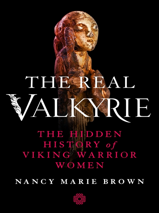 Title details for The Real Valkyrie by Nancy Marie Brown - Available